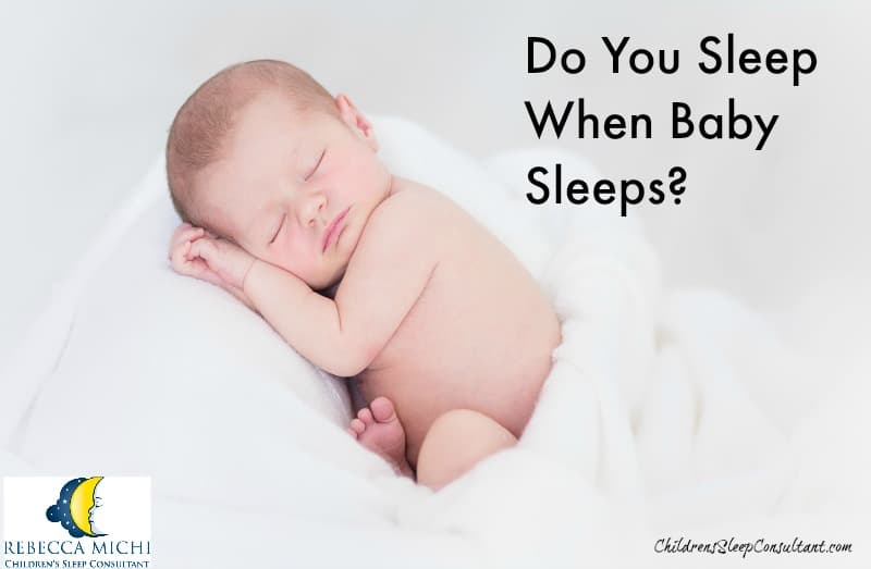 Do You Sleep When Baby Sleeps Rebecca Michi Childrens Sleep