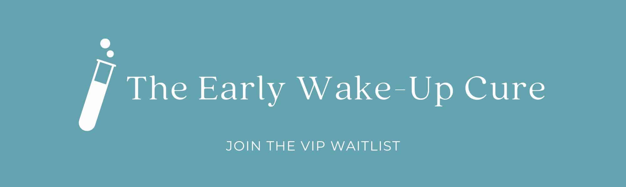 EARLY WAKE UP WAITLIST BANNER