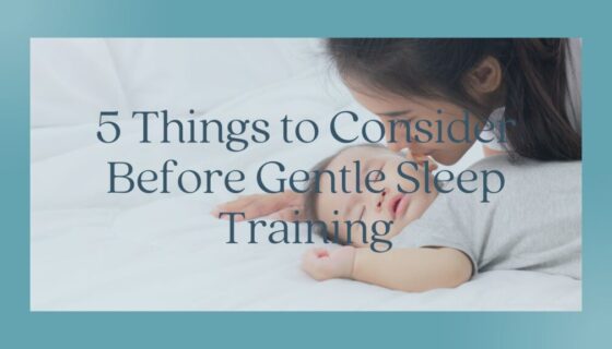 5 Things to Consider Before Gentle Sleep Training