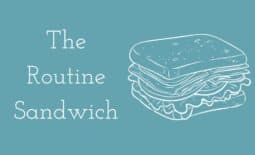 The Routine Sandwich